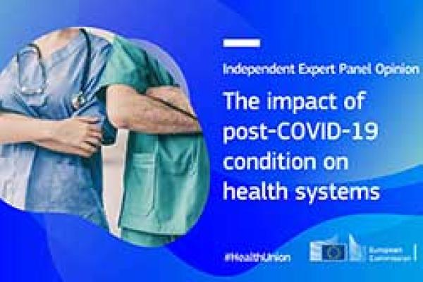 Independent Expert Panel on effective ways of investing in health publishes opinion on the impact of the post-COVID-19 condition (long COVID) on health systems